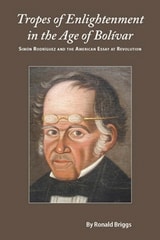 cover of Tropes of Enlightenment in the Age of Bolivar: Simon Rodriguez and the American Essay at Revolution