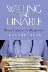 cover of Willing and Unable: Doctors' Constraints in Abortion Care
