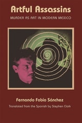cover of Artful Assassins: Murder as Art in Modern Mexico