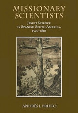cover of Missionary Scientists: Jesuit Science in Spanish South America, 1570-1810