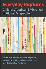 cover of Everyday Ruptures: Children, Youth, and Migration in Global Perspective