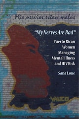 cover of My Nerves Are Bad: Puerto Rican Women Managing Mental Illness and HIV Risk