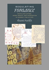 cover of Regulating Romance: Youth Love Letters, Moral Anxiety, and Intervention in Uganda’s Time of AIDS