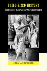 cover of Child-Sized History: Fictions of the Past in U.S. Classrooms