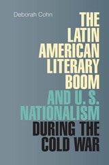 cover of The Latin American Literary Boom and U.S. Nationalism during the Cold War