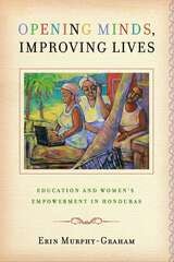 cover of Opening Minds, Improving Lives: Education and Women's Empowerment in Honduras