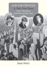 cover of Anonymous in Their Own Names: Doris E. Fleischman, Ruth Hale, and Jane Grant