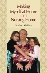 cover of Making Myself at Home in a Nursing Home: Vanderbilt University Press