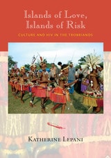 cover of Islands of Love, Islands of Risk: Culture and HIV in the Trobriands