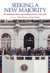 cover of Seeking a New Majority: The Republican Party and American Politics, 1960-1980