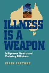 cover of Illness Is a Weapon: Indigenous Identity and Enduring Afflictions