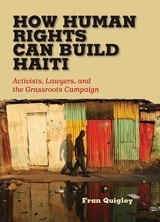 cover of How Human Rights Can Build Haiti: Activists, Lawyers, and the Grassroots Campaign