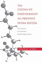 cover of The China-US Partnership to Prevent Spina Bifida: The Evolution of a Landmark Epidemiological Study