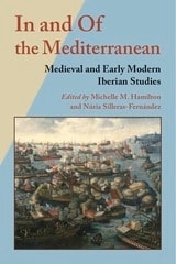 cover of In and Of the Mediterranean: Medieval and Early Modern Iberian Studies