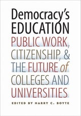 cover of Democracy's Education: Public Work, Citizenship, and the Future of Colleges and Universities