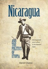 cover of Nicaragua and the Politics of Utopia: Development and Culture in the Modern State