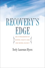 cover of Recovery's Edge: An Ethnography of Mental Health Care and Moral Agency