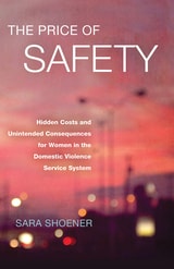 cover of The Price of Safety: Hidden Costs and Unintended Consequences for Women in the Domestic Violence Service System