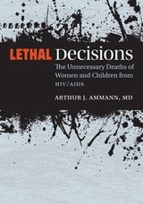 cover of Lethal Decisions: The Unnecessary Deaths of Women and Children from HIV/AIDS