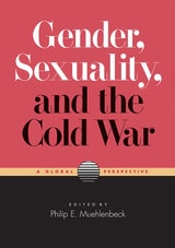 cover of Gender, Sexuality, and the Cold War: A Global Perspective