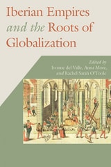cover of Iberian Empires and the Roots of Globalization