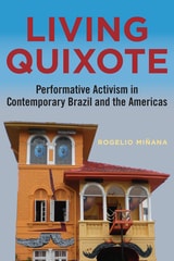 cover of Living Quixote: Performative Activism in Contemporary Brazil and the Americas