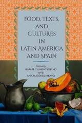 cover of Food, Texts, and Cultures in Latin America and Spain