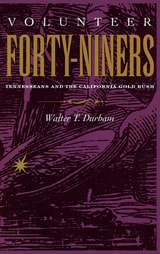 cover of Volunteer Forty-Niners: Tennesseans and the California Gold Rush