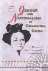 cover of Gender and Nationalism in Colonial Cuba: The Travels of Santa Cruz y Montalvo, Condesa de Merlin