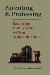 cover of Parenting and Professing: Balancing Family Work with an Academic Career