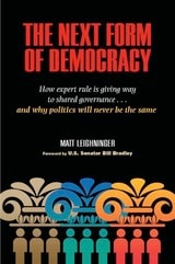 cover of The Next Form of Democracy: How Expert Rule Is Giving Way to Shared Governance—and Why Politics Will Never Be the Same