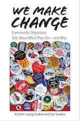 cover of We Make Change: Community Organizers Talk About What They Do--and Why