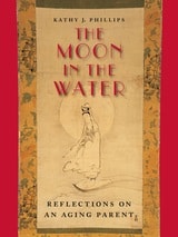 cover of The Moon in the Water: Reflections on an Aging Parent