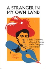 cover of A Stranger in My Own Land: Sofia Casanova, a Spanish Writer in the European Fin de Siecle