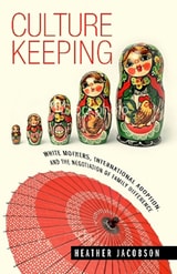 cover of Culture Keeping: White Mothers, International Adoption, and the Negotiation of Family Difference