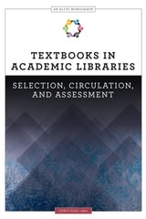 cover of Textbooks in Academic Libraries: Selection, Circulation, and Assessment