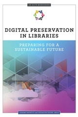 cover of Digital Preservation in Libraries: Preparing for a Sustainable Future