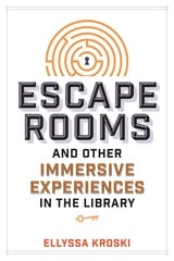 cover of Escape Rooms and Other Immersive Experiences in the Library