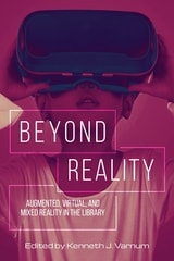cover of Beyond Reality: Augmented, Virtual, and Mixed Reality in the Library