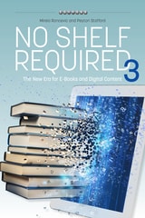 cover of No Shelf Required 3: The New Era for E-Books and Digital Content