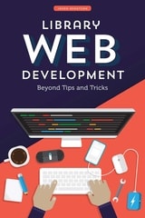 cover of Library Web Development: Beyond Tips and Tricks