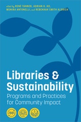 cover of Libraries and Sustainability: Programs and Practices for Community Impact
