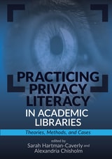 cover of Practicing Privacy Literacy in Academic Libraries: Theories, Methods, and Cases