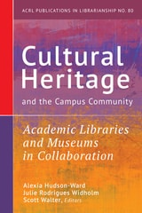 cover of Cultural Heritage and the Campus Community: Academic Libraries and Museums in Collaboration