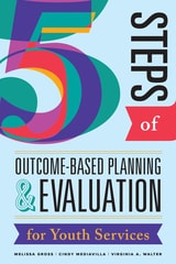 cover of Five Steps of Outcome-Based Planning & Evaluation for Youth Services