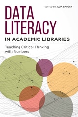 cover of Data Literacy in Academic Libraries: Teaching Critical Thinking with Numbers