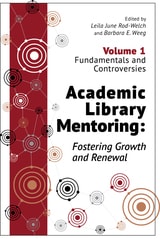 cover of Academic Library Mentoring: Fostering Growth and Renewal: Volume 1: Fundamentals and Controversies