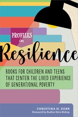 cover of Profiles in Resilience: Books for Children and Teens That Center the Lived Experience of Generational Poverty