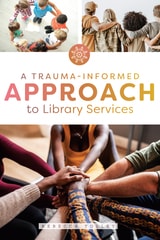 cover of A Trauma-Informed Approach to Library Services