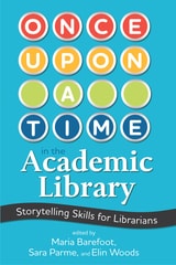 cover of Once Upon a Time in the Academic Library: Storytelling Skills for Librarians